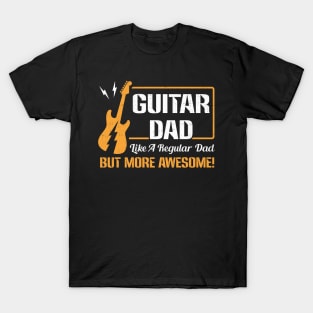 Guitar Dad Like A Regular Dad But More Awesome T-Shirt